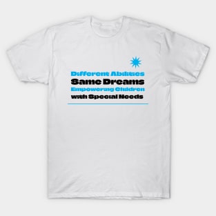 Different Abilities Same Dreams T-Shirt